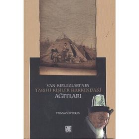 VAN KIRGIZLARI'NIN TARIHI KİŞİLER HAKKINDAKİ AĞITLARI - YILMAZ ÖZTEKİN