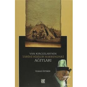 VAN KIRGIZLARI'NIN TARIHI KİŞİLER HAKKINDAKİ AĞITLARI - YILMAZ ÖZTEKİN