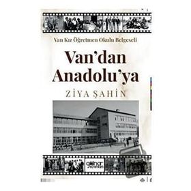 Van Kız Öğretmen Okulu Belgeseli Van'dan Anadolu'ya - Ziya Şahin - Gülnar Yayınları