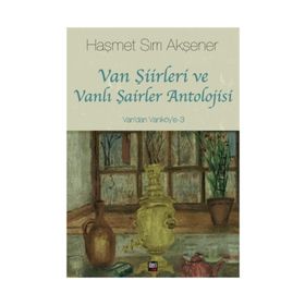 Van Şiirleri ve Vanlı Şairler Antolojisi - Haşmet Sırrı Akşener