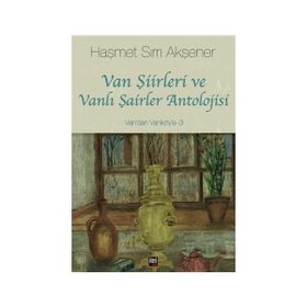 Van Şiirleri ve Vanlı Şairler Antolojisi - Haşmet Sırrı Akşener