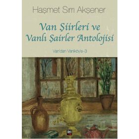 Van Şiirleri ve Vanlı Şairler Antolojisi - Haşmet Sırrı Akşener