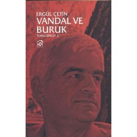 VANDAL VE BURUK : TOPLU ŞIIRLER 2 - ERGÜL ÇETIN