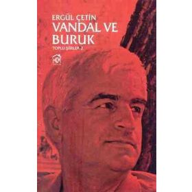 VANDAL VE BURUK : TOPLU ŞIIRLER 2 - ERGÜL ÇETIN