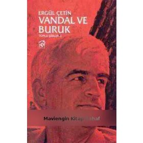 VANDAL VE BURUK : TOPLU ŞIIRLER 2 - ERGÜL ÇETIN