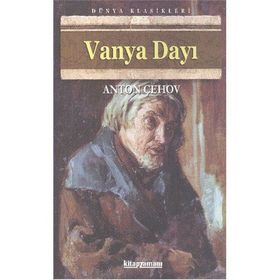 VANYA DAYI - ANTON PAVLOVİÇ ÇEHOV