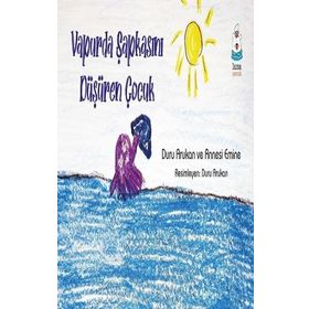 Vapurda Şapkasını Düşüren Çocuk Duru Arukan-Emine Arukan