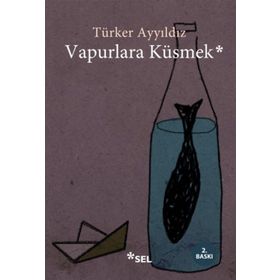 Vapurlara Küsmek - Türker Ayyıldız