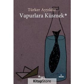 Vapurlara Küsmek - Türker Ayyıldız