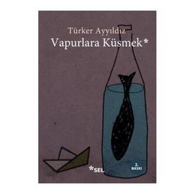 Vapurlara Küsmek - Türker Ayyıldız