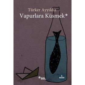 Vapurlara Küsmek - Türker Ayyıldız