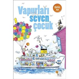 Vapurları Seven Çocuk - Behiç Ak