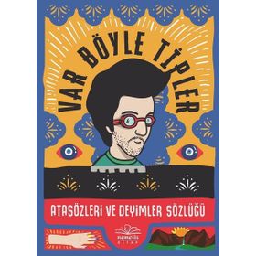 Var Böyle Tipler - Atasözleri ve Deyimler Sözlüğü