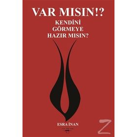 Var Mısın? Kendini Görmeye Hazır Mısın? - Esra İnan