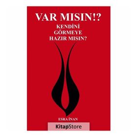 Var Mısın? Kendini Görmeye Hazır Mısın? - Esra İnan