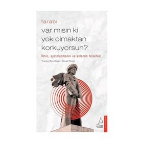 Var Mısın ki Yok Olmaktan Korkuyorsun-Farabi