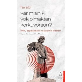 Var Mısın ki Yok Olmaktan Korkuyorsun-Farabi