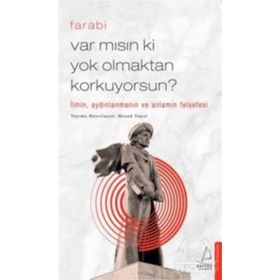 Var Mısın ki Yok Olmaktan Korkuyorsun-Farabi