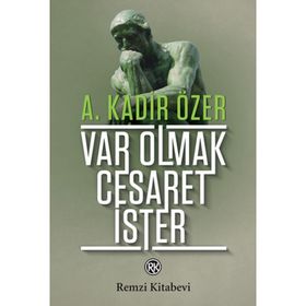 VAR OLMAK CESARET İSTER - A. KADIR ÖZER