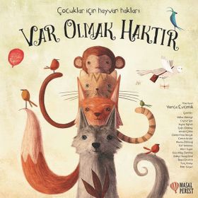Var Olmak Haktır - Çocuklar İçin Hayvan Hakları - Yonca Evcimik