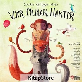 Var Olmak Haktır - Çocuklar İçin Hayvan Hakları - Yonca Evcimik