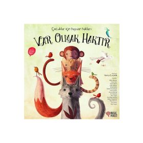 Var Olmak Haktır - Çocuklar İçin Hayvan Hakları - Yonca Evcimik