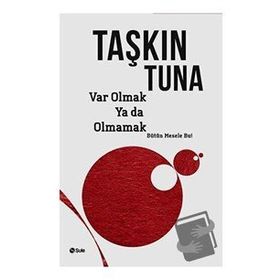 Var Olmak ya da Olmamak - Taşkın Tuna