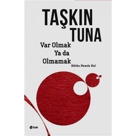 Var Olmak ya da Olmamak - Taşkın Tuna
