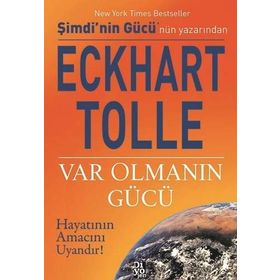 VAR OLMANIN GÜCÜ HAYATININ AMACINI UYANDIR! - ECKHART TOLLE