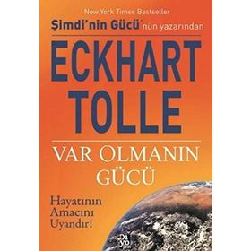 VAR OLMANIN GÜCÜ HAYATININ AMACINI UYANDIR! - ECKHART TOLLE
