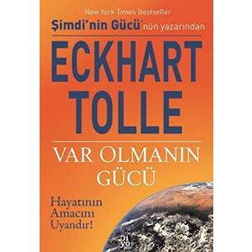 VAR OLMANIN GÜCÜ HAYATININ AMACINI UYANDIR! - ECKHART TOLLE