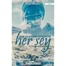 Var Olmasını İstediğim Her Şey - Aysel Karaatlı