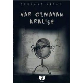 Var Olmayan Kraliçe - Berkant Kıray