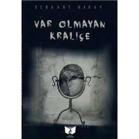 Var Olmayan Kraliçe - Berkant Kıray