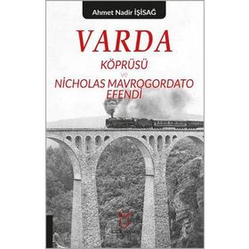 Varda Köprüsü ve Nicholas Mavrogordato Efendi - Kolektif
