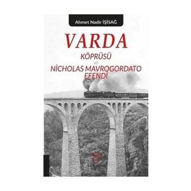 Varda Köprüsü ve Nicholas Mavrogordato Efendi - Kolektif