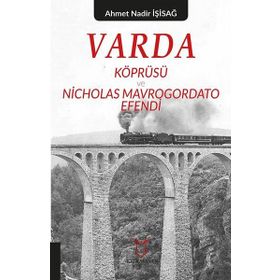 Varda Köprüsü ve Nicholas Mavrogordato Efendi - Kolektif