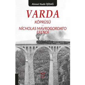 Varda Körprüsü ve Nicholas Mavrogordato Efendi - Ahmet Nadir İşisağ