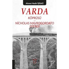 Varda Körprüsü ve Nicholas Mavrogordato Efendi - Ahmet Nadir İşisağ