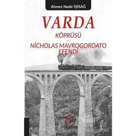 Varda Körprüsü ve Nicholas Mavrogordato Efendi - Ahmet Nadir İşisağ
