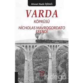 Varda Körprüsü ve Nicholas Mavrogordato Efendi - Ahmet Nadir İşisağ