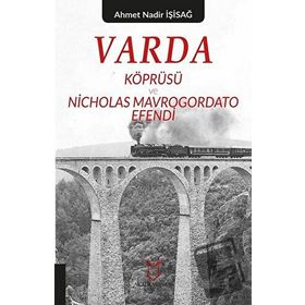 Varda Körprüsü ve Nicholas Mavrogordato Efendi - Ahmet Nadir İşisağ