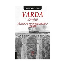 Varda Körprüsü ve Nicholas Mavrogordato Efendi - Ahmet Nadir İşisağ