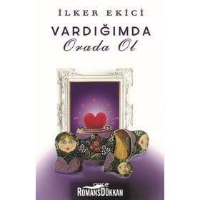 Vardığımda Orada Ol - İlker Ekici