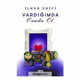 Vardığımda Orada Ol - İlker Ekici