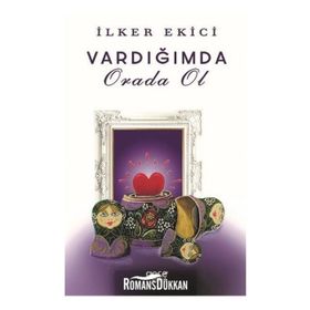 Vardığımda Orada Ol - İlker Ekici