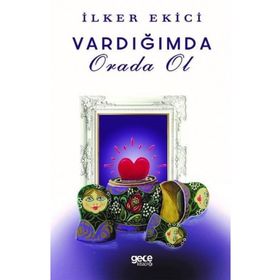 Vardığımda Orada Ol - İlker Ekici