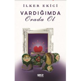 Vardığımda Orada Ol - İlker Ekici