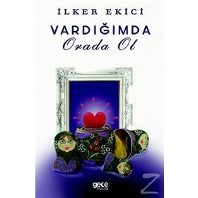 Vardığımda Orada Ol - İlker Ekici