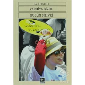 VARDIYA BIZDE BUGÜN SILIVRI - NACI BEŞTEPE